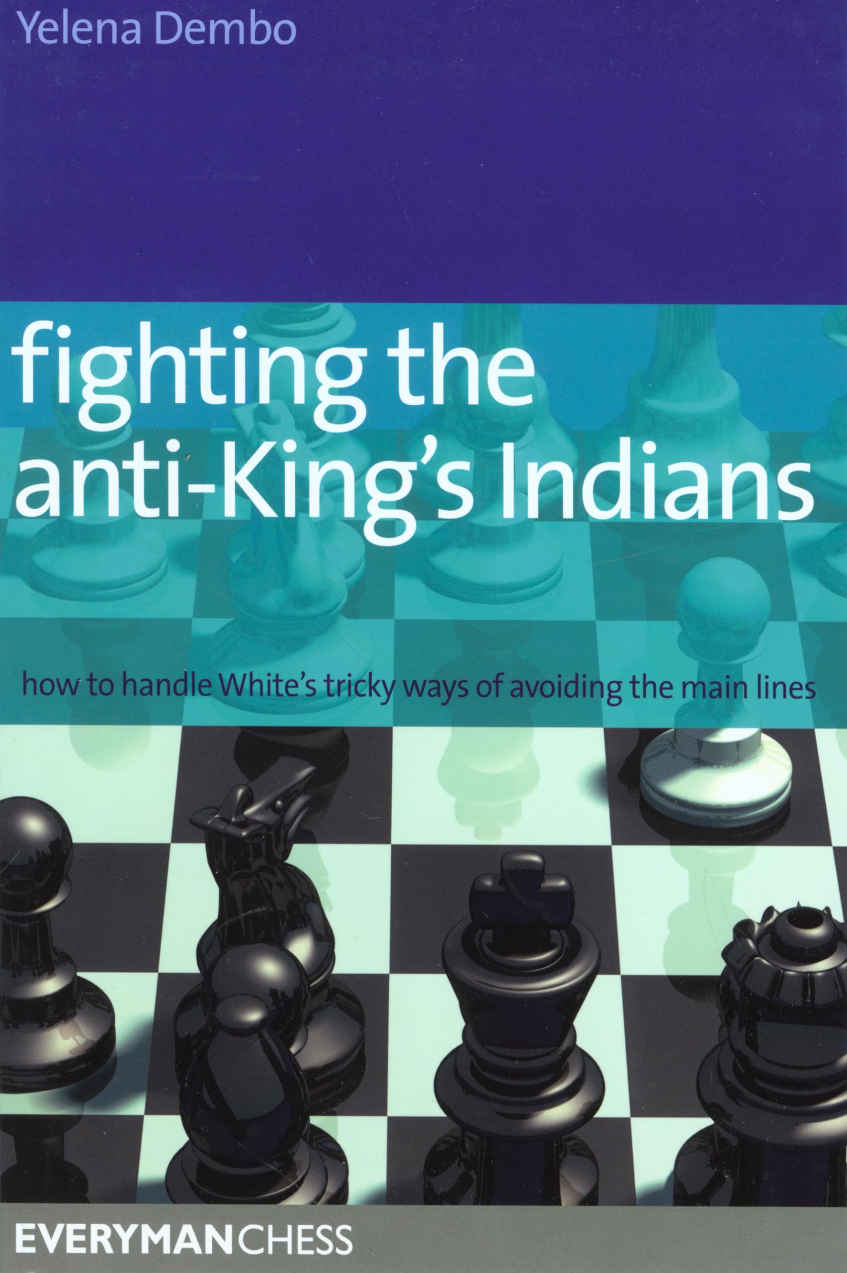 Fighting the Anti-king's Indians: How to Handle White's Tricky Ways of Avoiding the Main Lines book