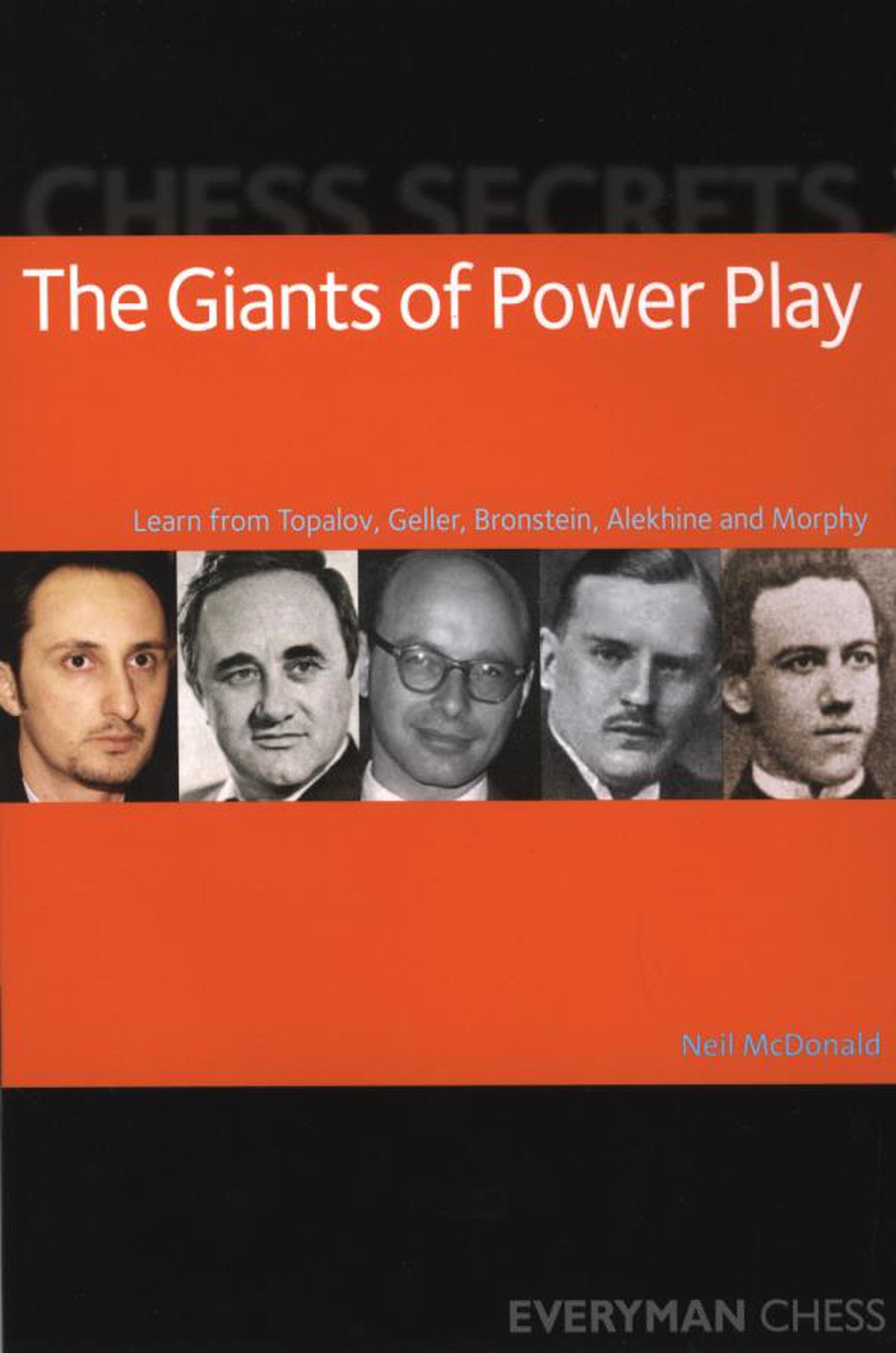 The Giants of Power Play: Learn from Topalov, Geller, Bronstein, Alekhine and Morphy (Chess Secrets) Leisure & Fun