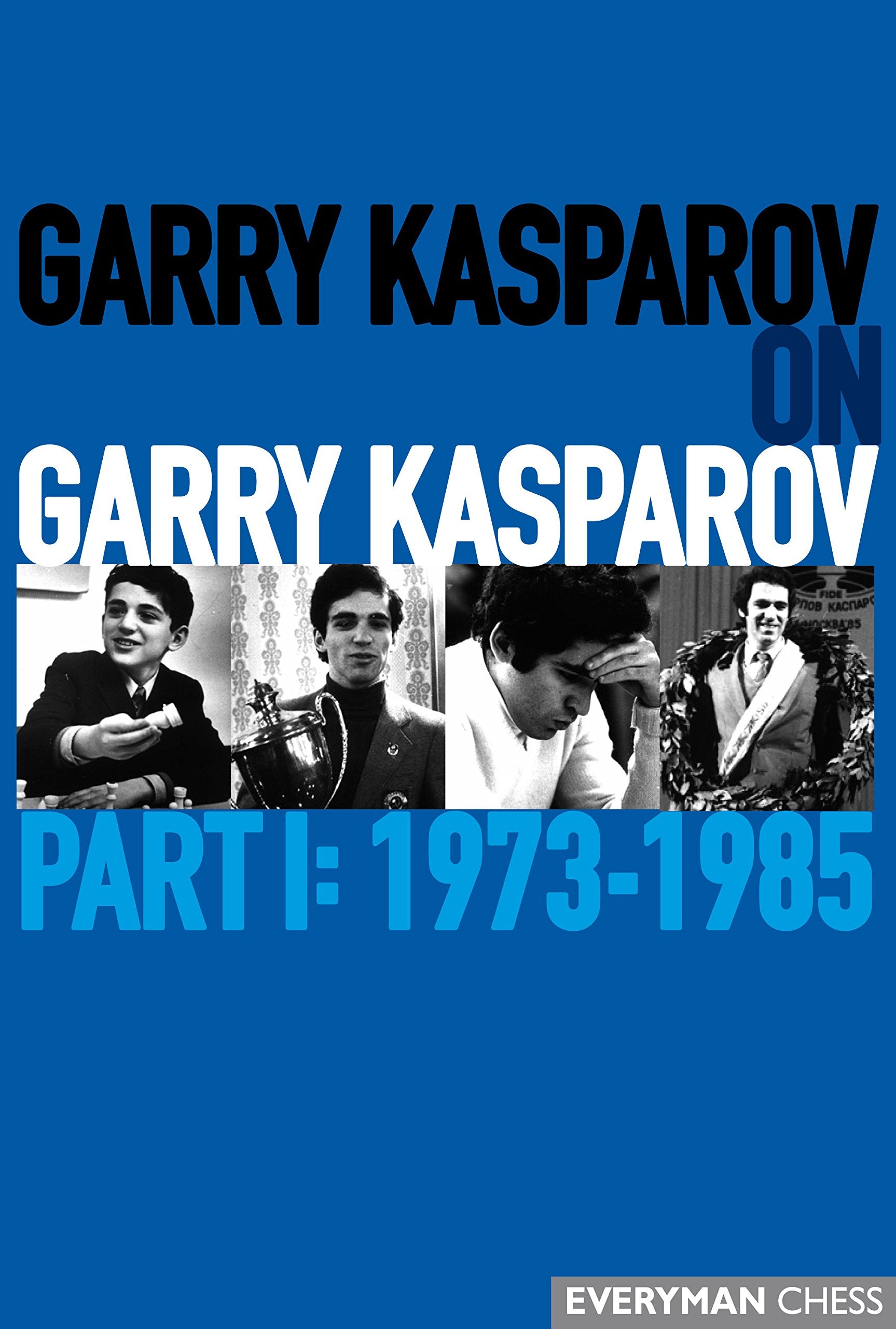 Garry Kasparov on Garry Kasparov, Part 1: 1973-1985 Leisure & Fun