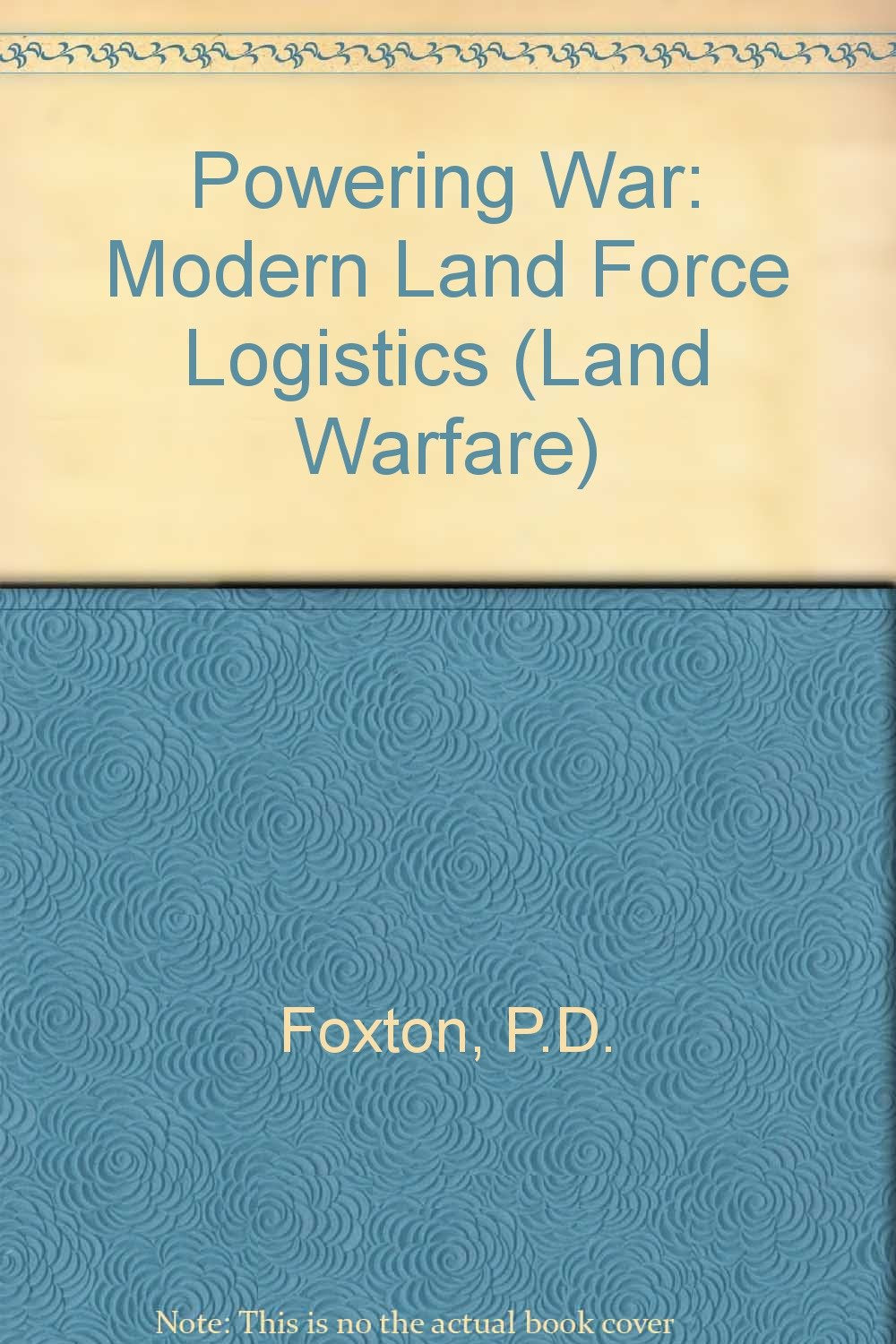 Powering War: Modern Land Force Logistics (Land Warfare, Band 11) Social Sciences