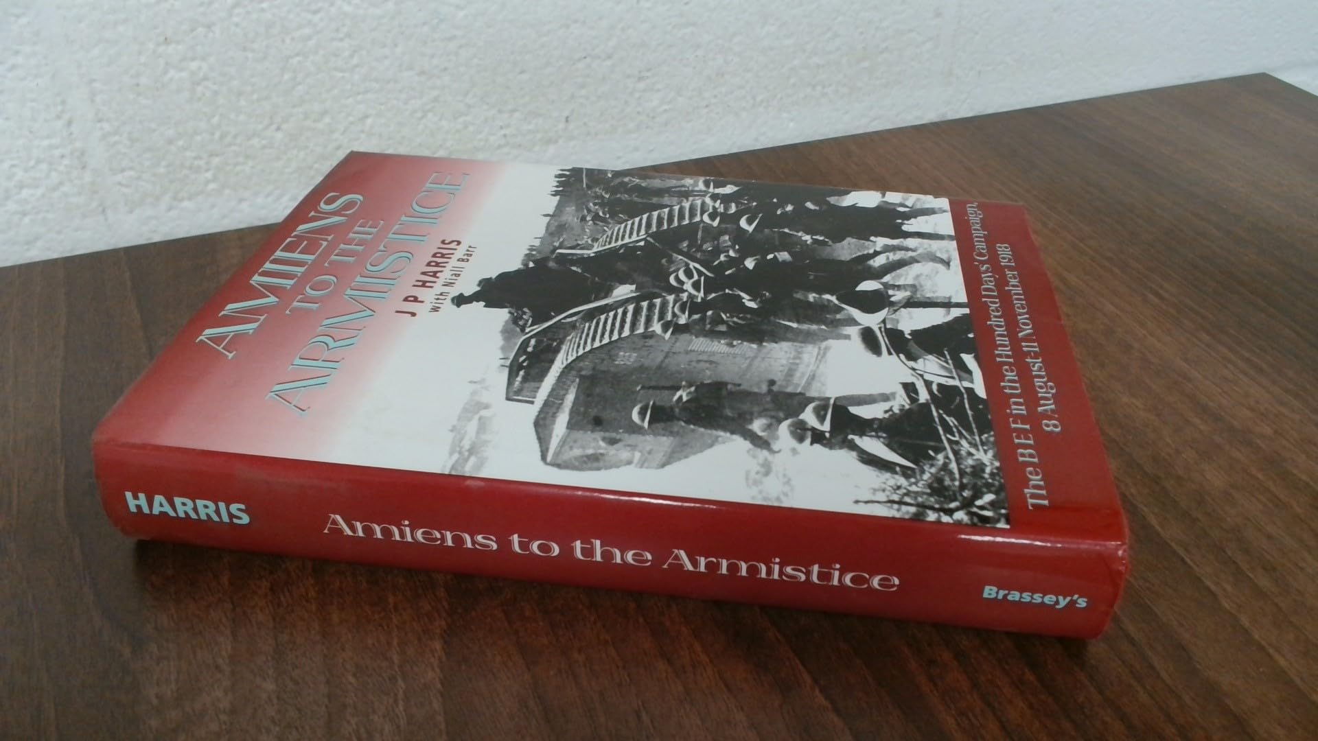 Amiens to the Armistice: The B E F in the Hundred Days' Campaign, 8 August - 11 Novemeber 1918 Social Sciences