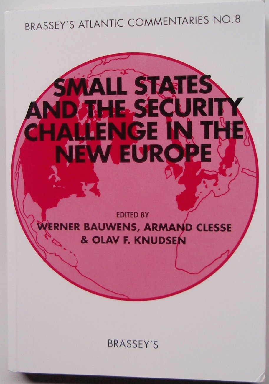 Small States and the Security Challenge in the New Europe (Brassey's Atlantic Commentaries, 8, Band 8) Social Sciences