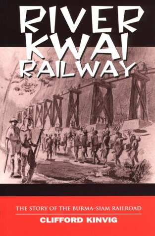 River Kwai Railway: The Story of the Burma-Siam Railroad Business & Technology