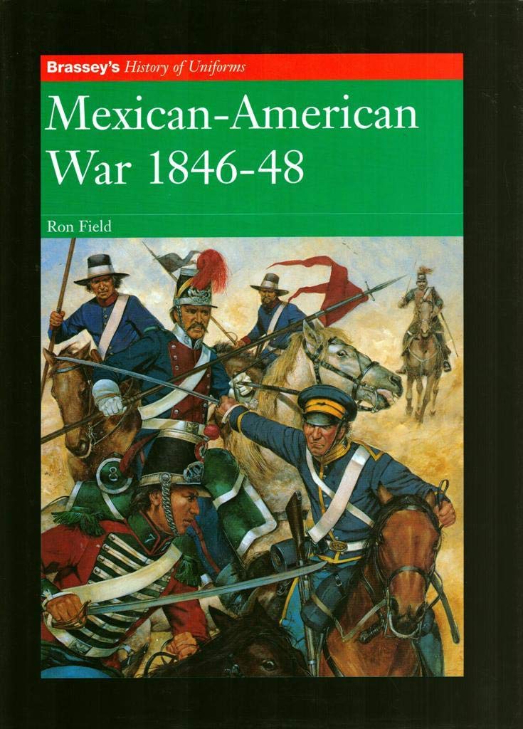 Mexican-American War 1846-48 (Brassey's History of Uniforms Series) Social Sciences