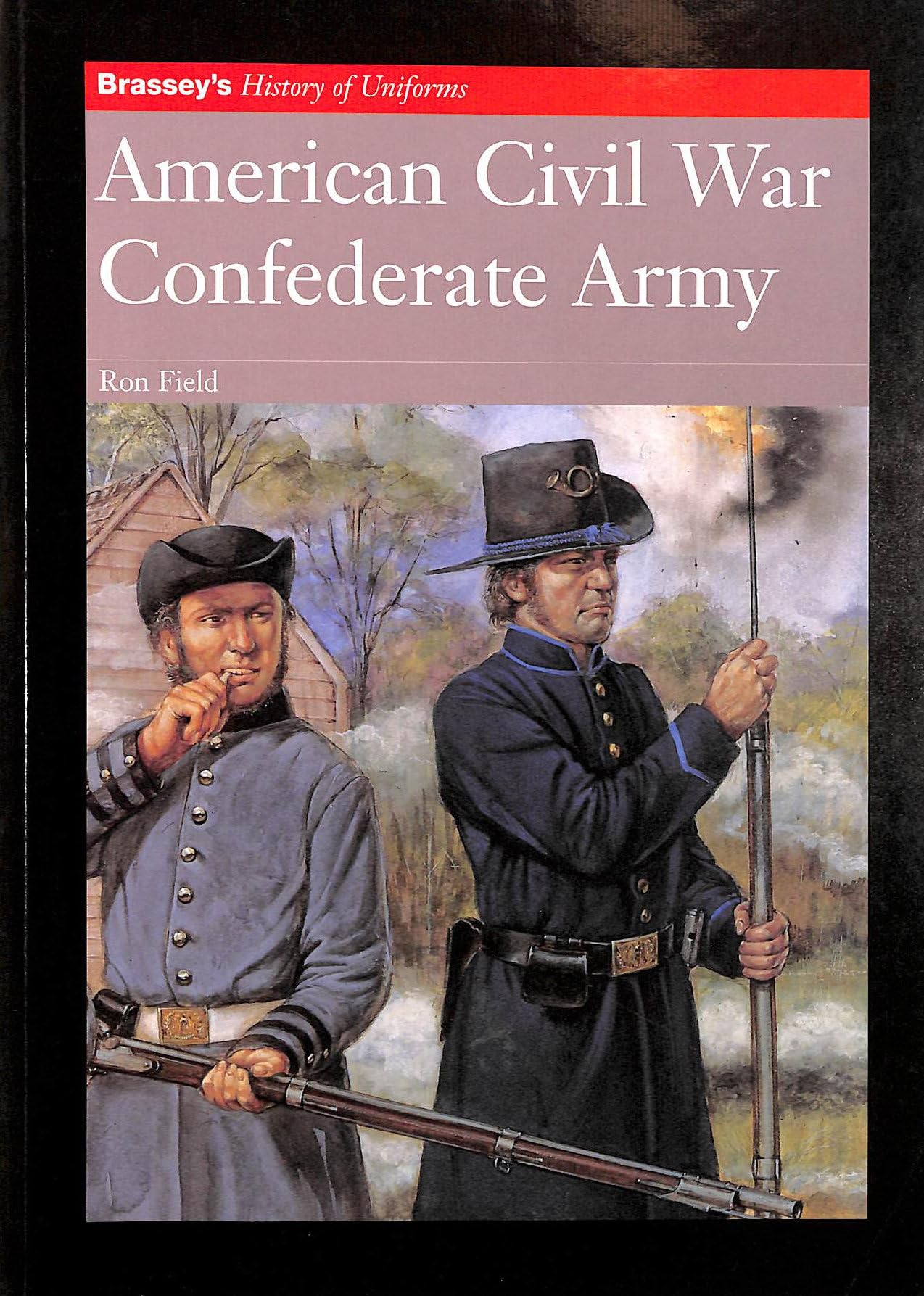 American Civil War Confederate Army (Brassey's History of Uniforms) Social Sciences
