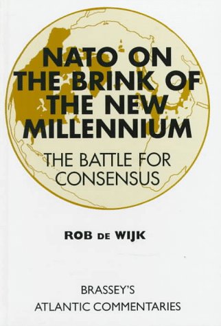 NATO on the Brink of the New Millennium: The Battle for Consensus (Brassey's Atlantic Commentaries) Social Sciences