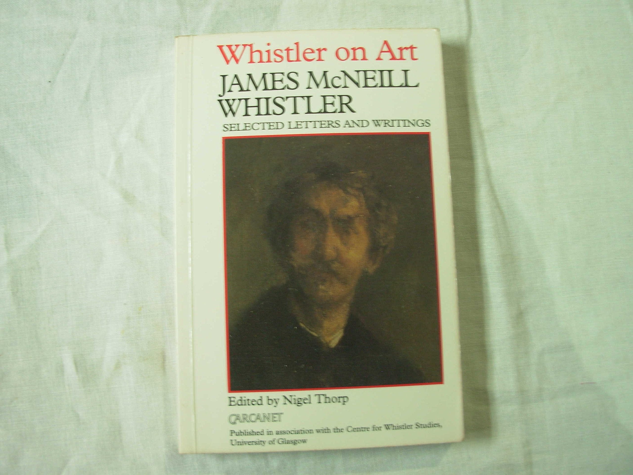 Whistler on Art: Selected Letters and Writings 1849-1903 (Fyfield Books) Memories