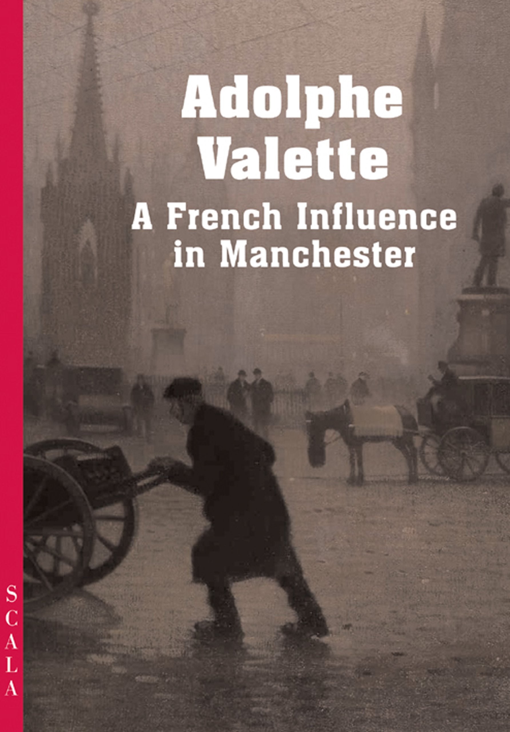 Adolphe Valette: A French Impressionist in Manchester: A French Influence in Manchester (4-fold S.) Film, Art & Culture