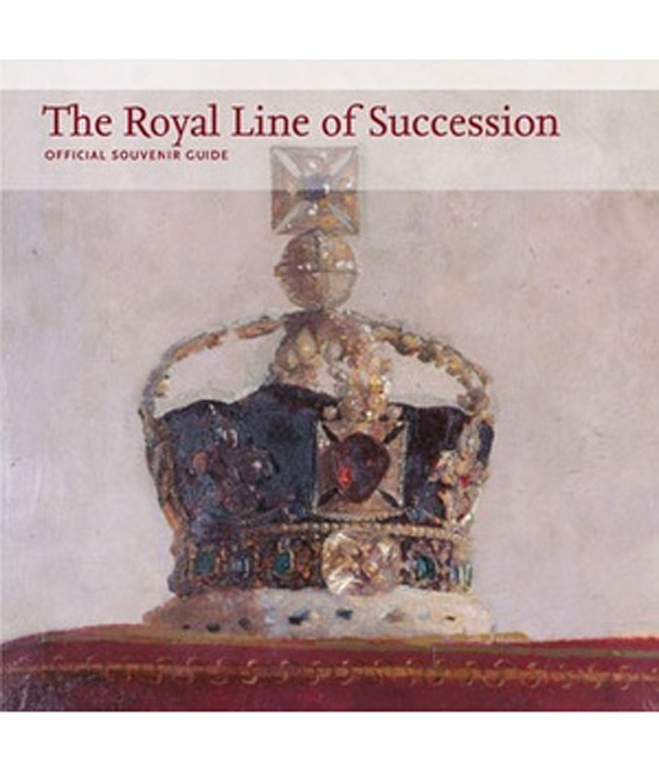 The Royal Line of Succession: Official Souvenir Guide Social Sciences