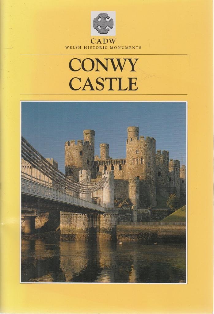 Cadw Guidebook: Conwy Castle: (Including Conwy Town Walls) (CADW Guidebooks) Leisure, Home & Garden