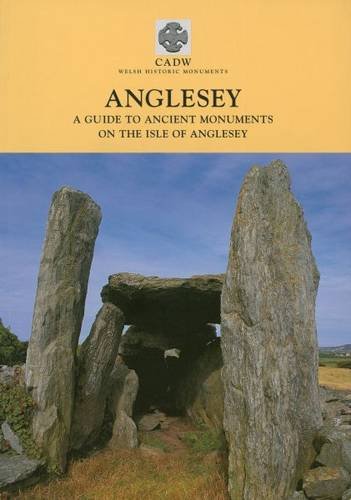 Anglesey: A Guide to the Ancient Monuments on the Isle of Anglesey Leisure, Home & Garden