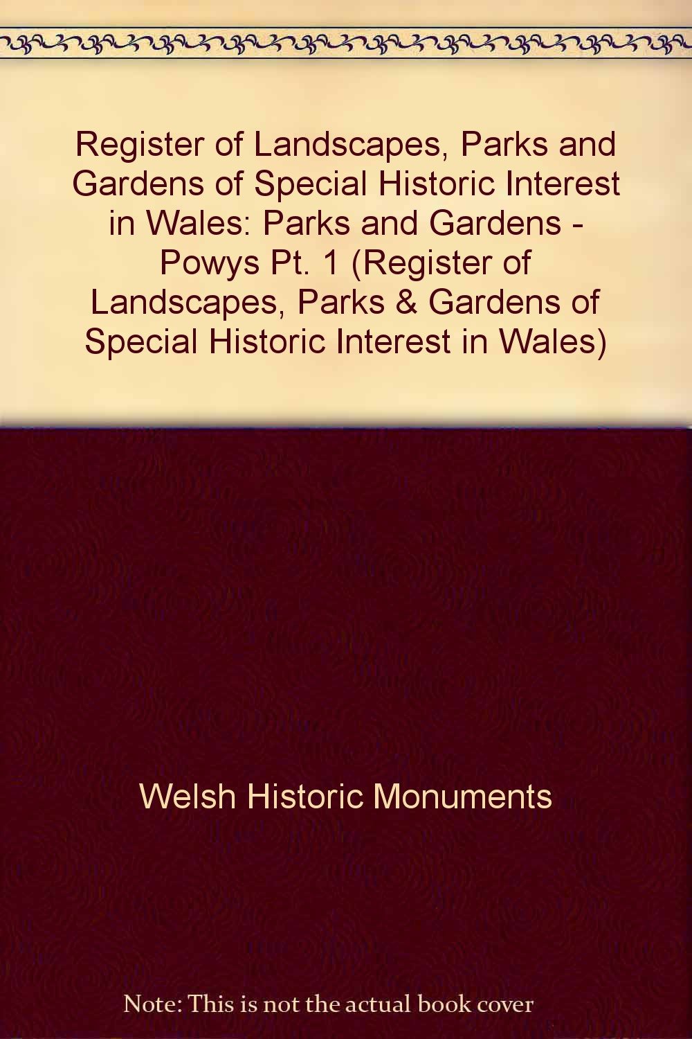Parks and Gardens - Powys (Pt. 1) (Register of Landscapes, Parks & Gardens of Special Historic Interest in Wales) Leisure, Home & Garden