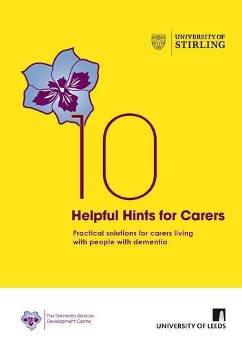 10 Helpful Hints for Carers: Practical Solutions for Carers Living with People with Dementia Medicine