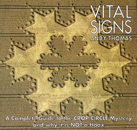 Vital Signs: A Complete Guide to the Crop Circle Mystery and Why Its Not a Hoax Religion & Esotericism