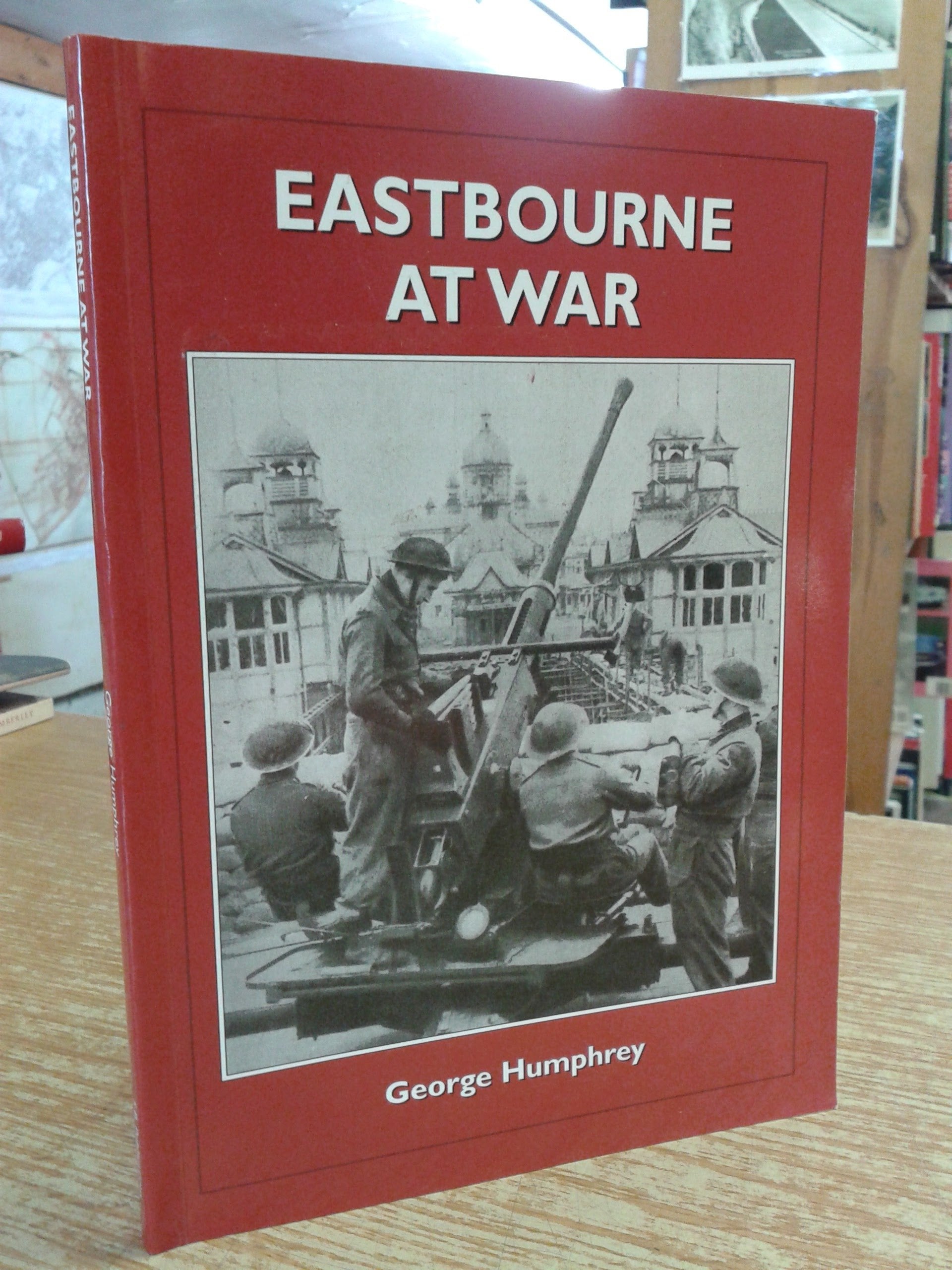 Eastbourne at War: Portrait of a Front Line Town book