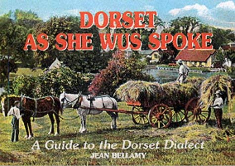 Dorset as She Wus Spoke: A Guide to the Dorset Dialect Leisure, Home & Garden
