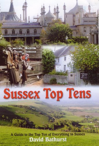 Sussex Top Tens: Thirty Categories of All Thats Best in Sussex Leisure, Home & Garden