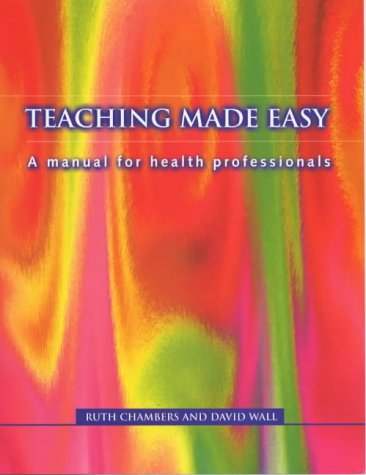 Teaching Made Easy: A Manual for Health Professionals Medicine