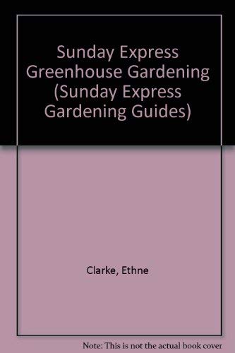 "Sunday Express" Greenhouse Gardening ("Sunday Express" Gardening Guides) Garden & Plants