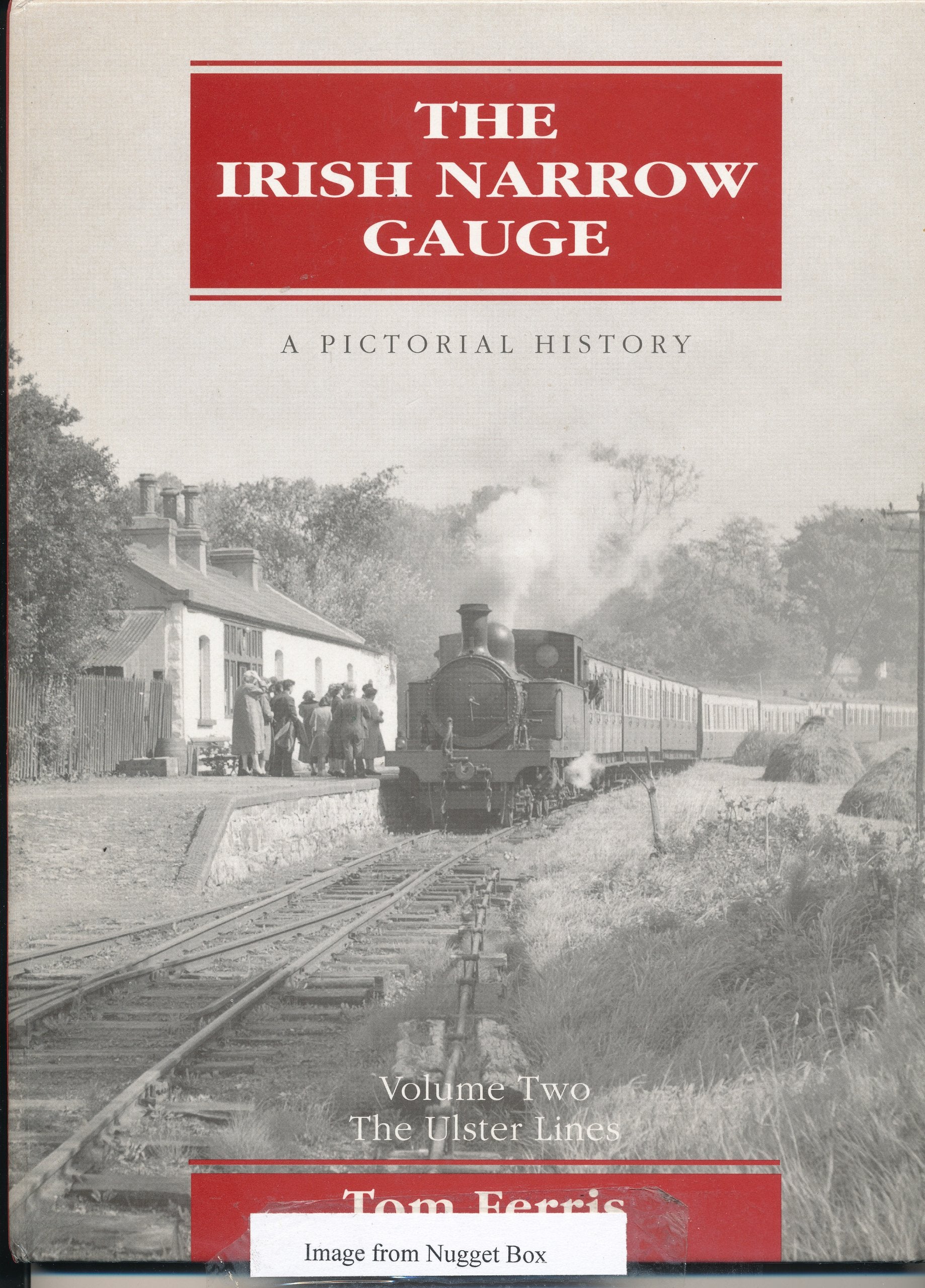 The Irish Narrow Gauge - A Pictorial History 2: Volume Two: The Ulster Lines Business, Finance & Career