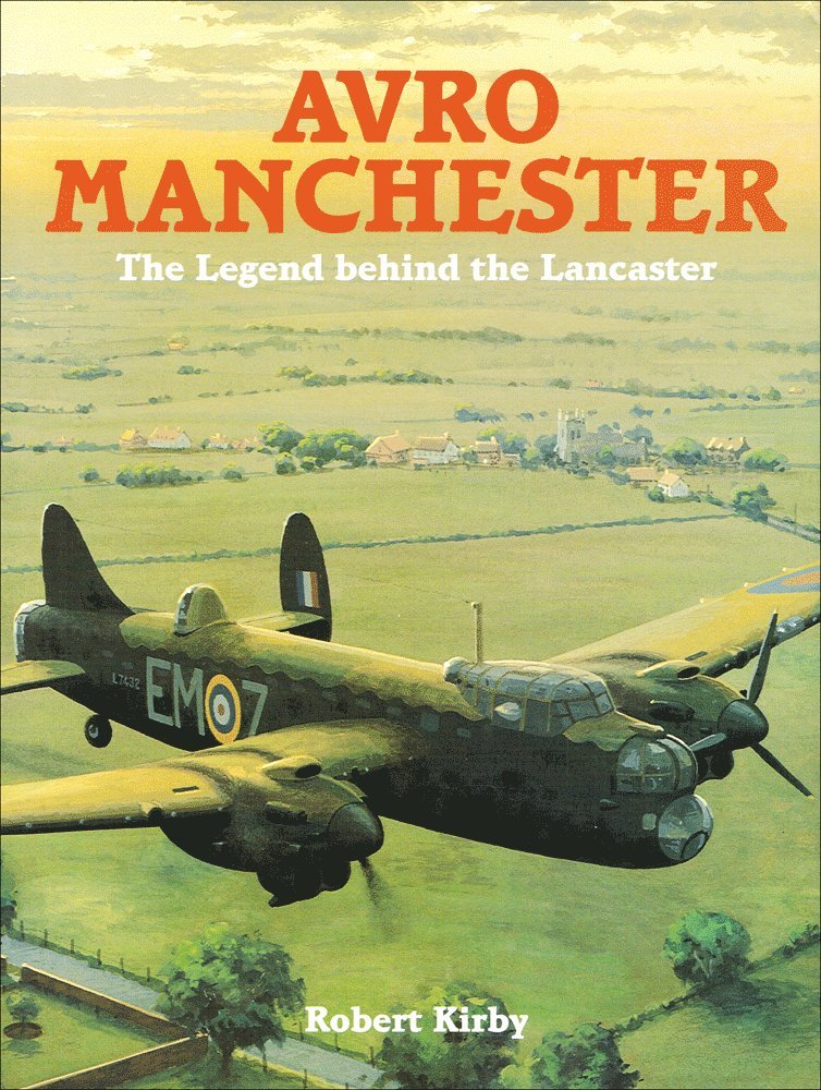 Avro Manchester: The Legend Behind the Lancaster book