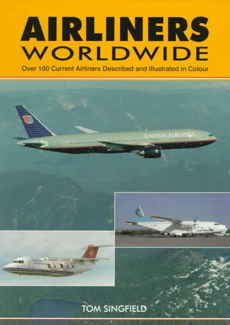 Airliners Worldwide: Over 100 Current Airliners Described and Illustrated in Color book