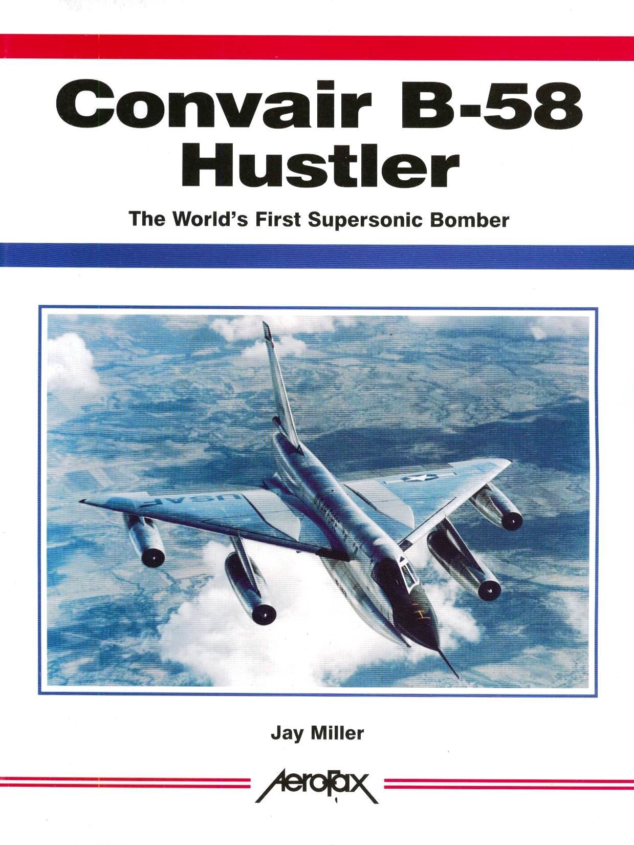 Convair B-58 Hustler: The World's First Supersonic Bomber (Aerofax) Leisure, Home & Garden