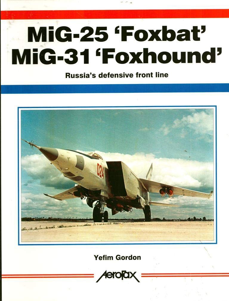 Mig-25 'Foxbat' Mig-31 'Foxhound': Russia's Defensive Front Line Leisure, Home & Garden