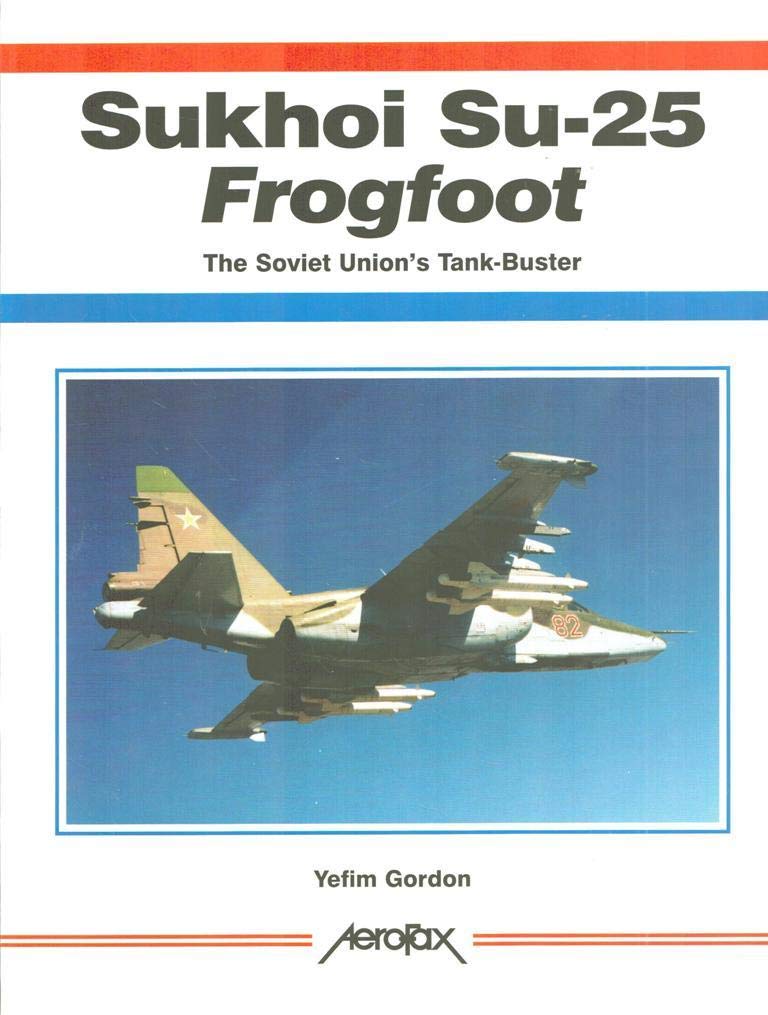 Sukhoi Su-25 Frogfoot: The Soviet Union's Tank-buster book
