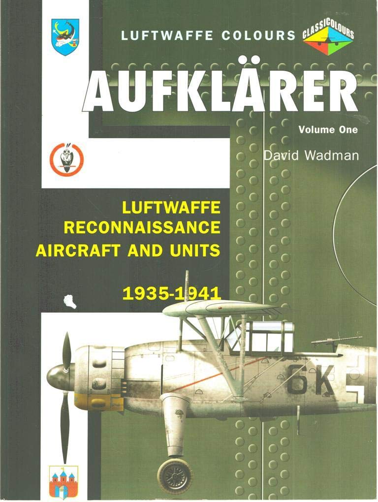 Aufklarer: Luftwaffe Reconnaissance Aircraft and Units 1935-1941 (1) (Luftwaffe Colours, Band 1) Social Sciences