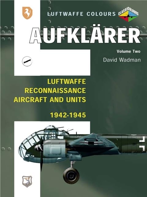 Aufklarer: Luftwaffe Reconnaissance Aircrafts and Units 1942-1945 (Luftwaffe Colours) Social Sciences