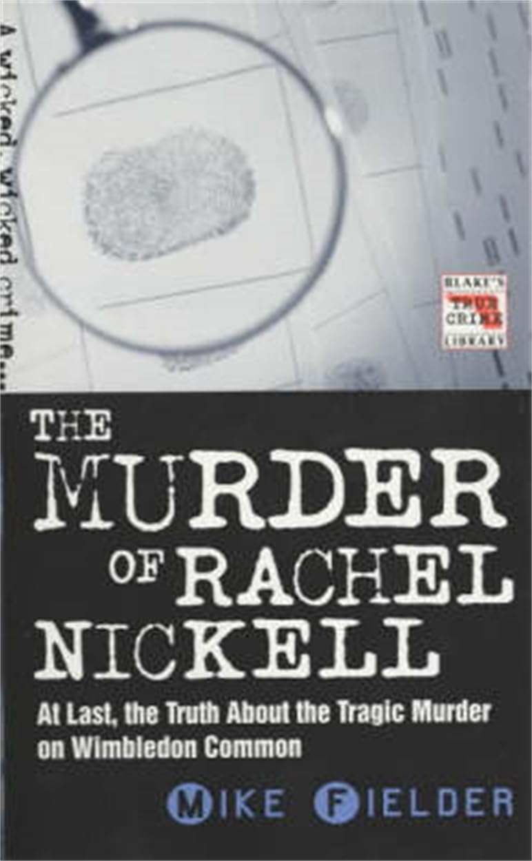 The Murder of Rachel Nickell (Blake's True Crime Library) Politics & Society