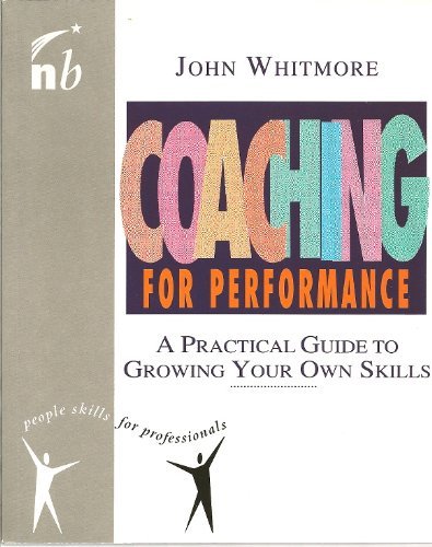 Coaching for Performance: The Principles and Practices of Coaching and Leadership Business, Finance & Career