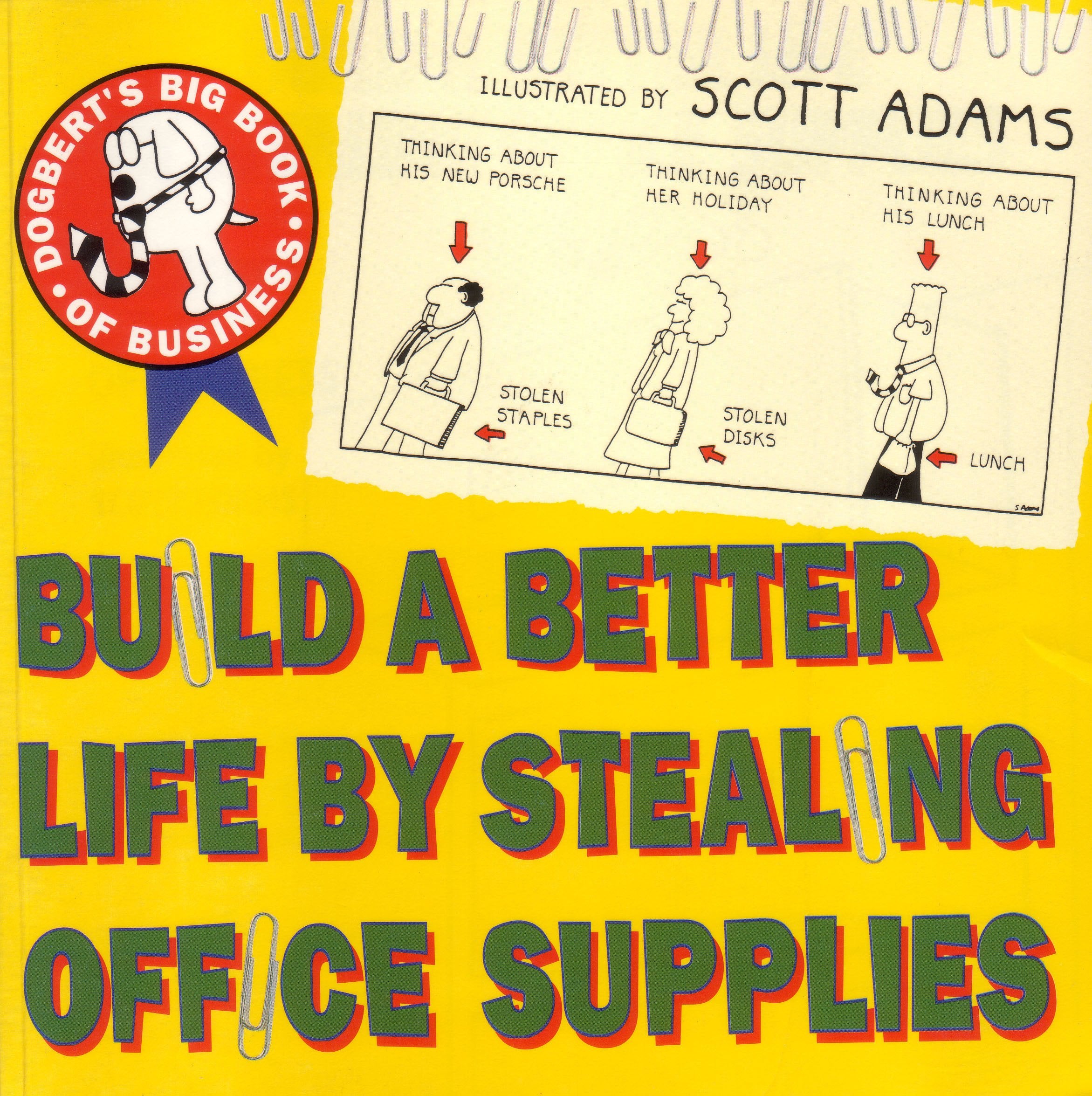Build a Better Life by Stealing Office Supplies: Dogbert'S Big Book of Business Business, Finance & Career