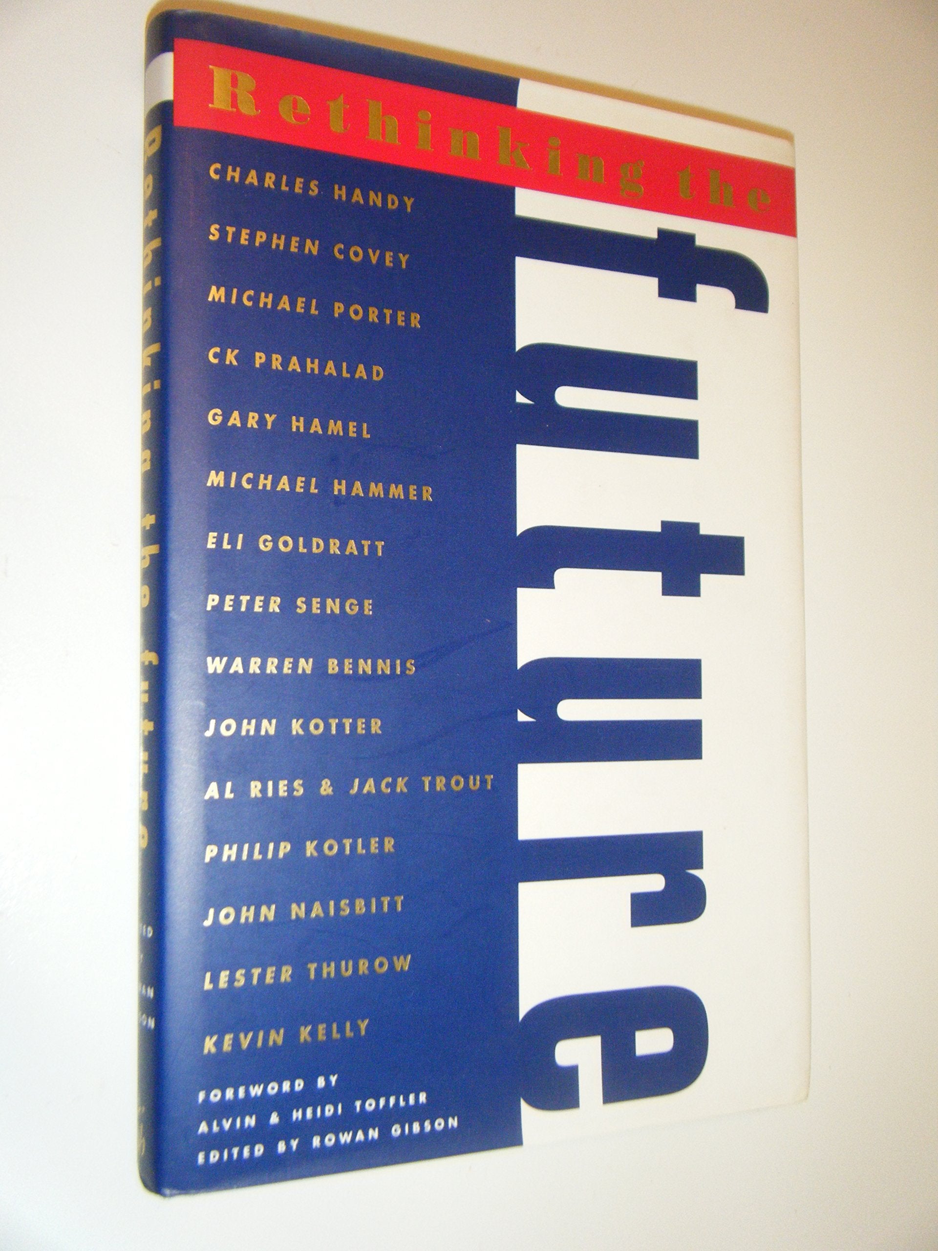 Rethinking the Future: Rethinking Business, Principles, Competition, Control & Complexity, Leadership, Markets and the World Business, Finance & Career