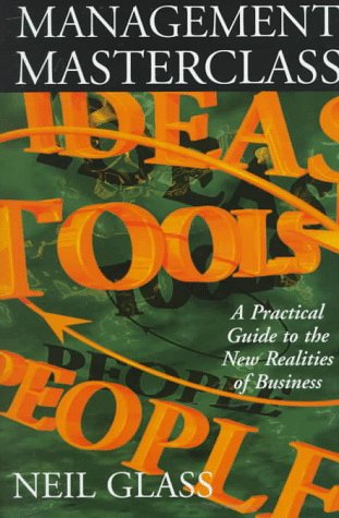 Management Masterclass: A Practical Guide to the New Realities of Business Business, Finance & Career
