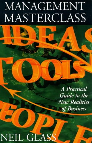Management Masterclass: A Practical Guide to the New Realities of Business Business, Finance & Career