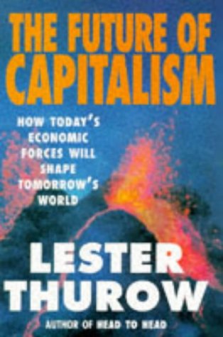 Future of Capitalism How Today's Economic Forces Shape Tomorrow's World Business, Finance & Career
