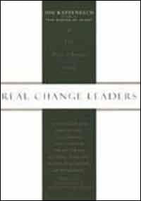 Real Change Leaders: How You Can Create Growth and High Performance at Your Company Business, Finance & Career