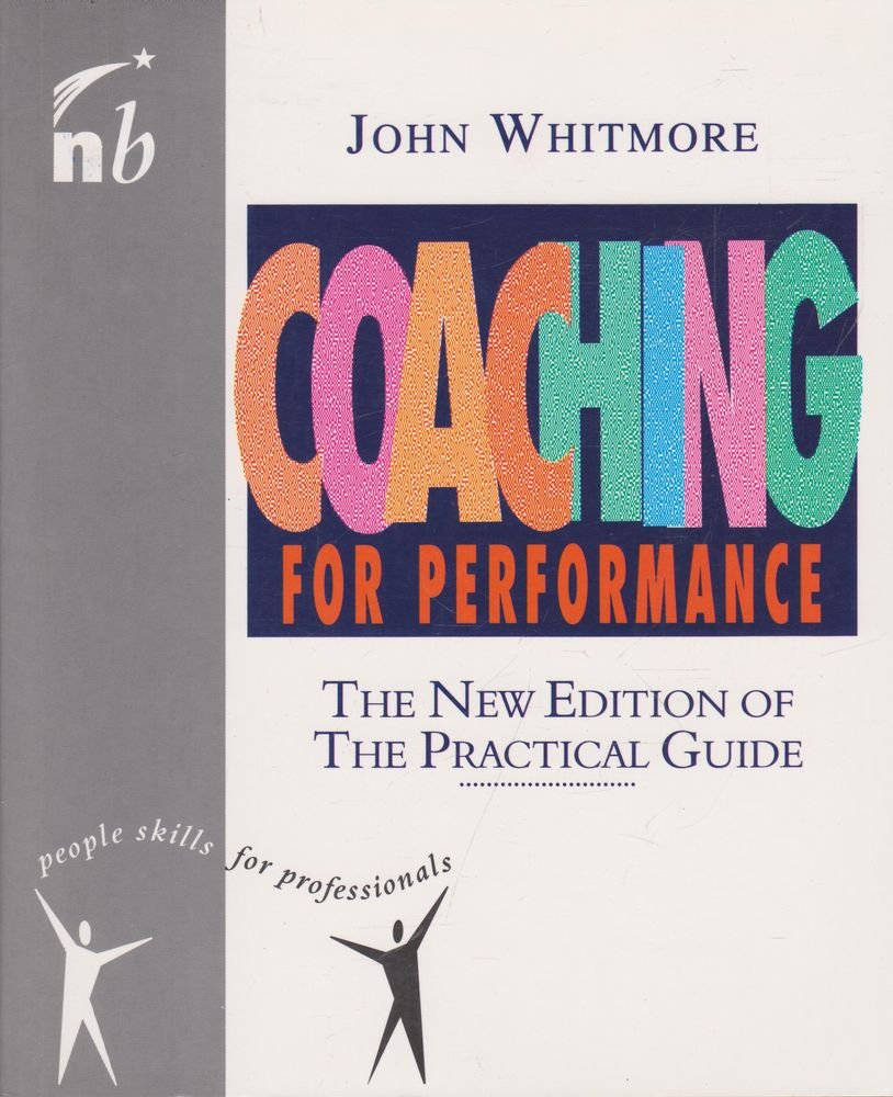 Coaching for Performance: The Principles and Practices of Coaching and Leadership (People Skills for Professionals) Business, Finance & Career