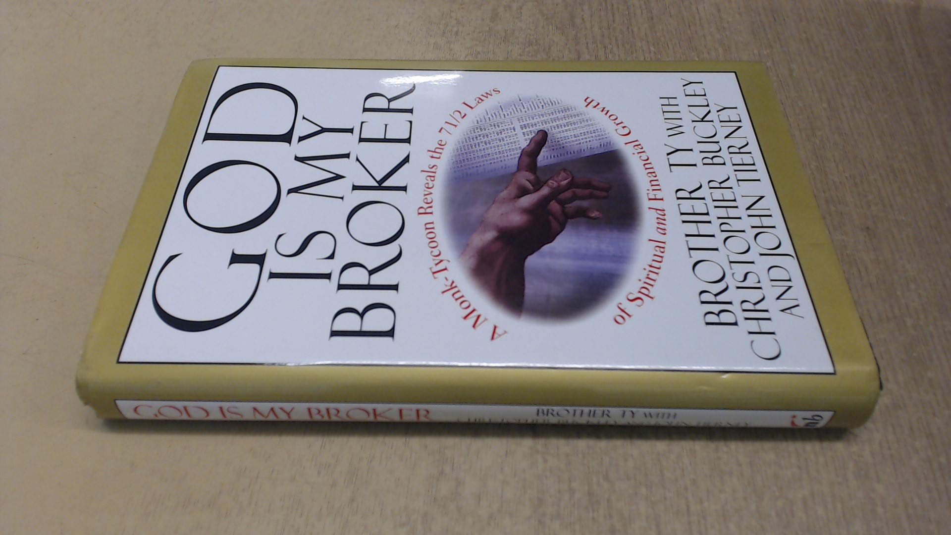 God Is My Broker: A Monk-Tycoon Reveals the 71/2 Laws of Spiritual and Financial Growth book