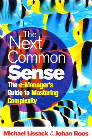 The Next Common Sense: The E-Manager's Guide to Mastering Complexity: An E-Manager's Guide to Mastering Complexity Business, Finance & Career Books