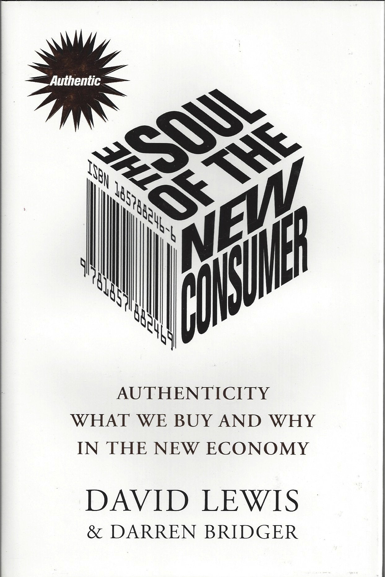 The Soul of the New Consumer: Authenticity-What We Buy and Why in the New Economy book
