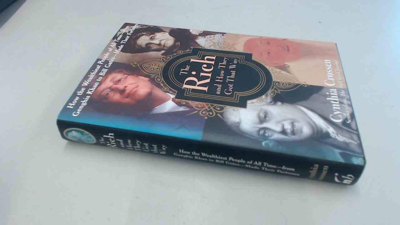 Rich and How They Got That Way: How the Wealthiest People of All Time - from Genghis Khan to Bill Gates - Made Their Fortunes Social Sciences