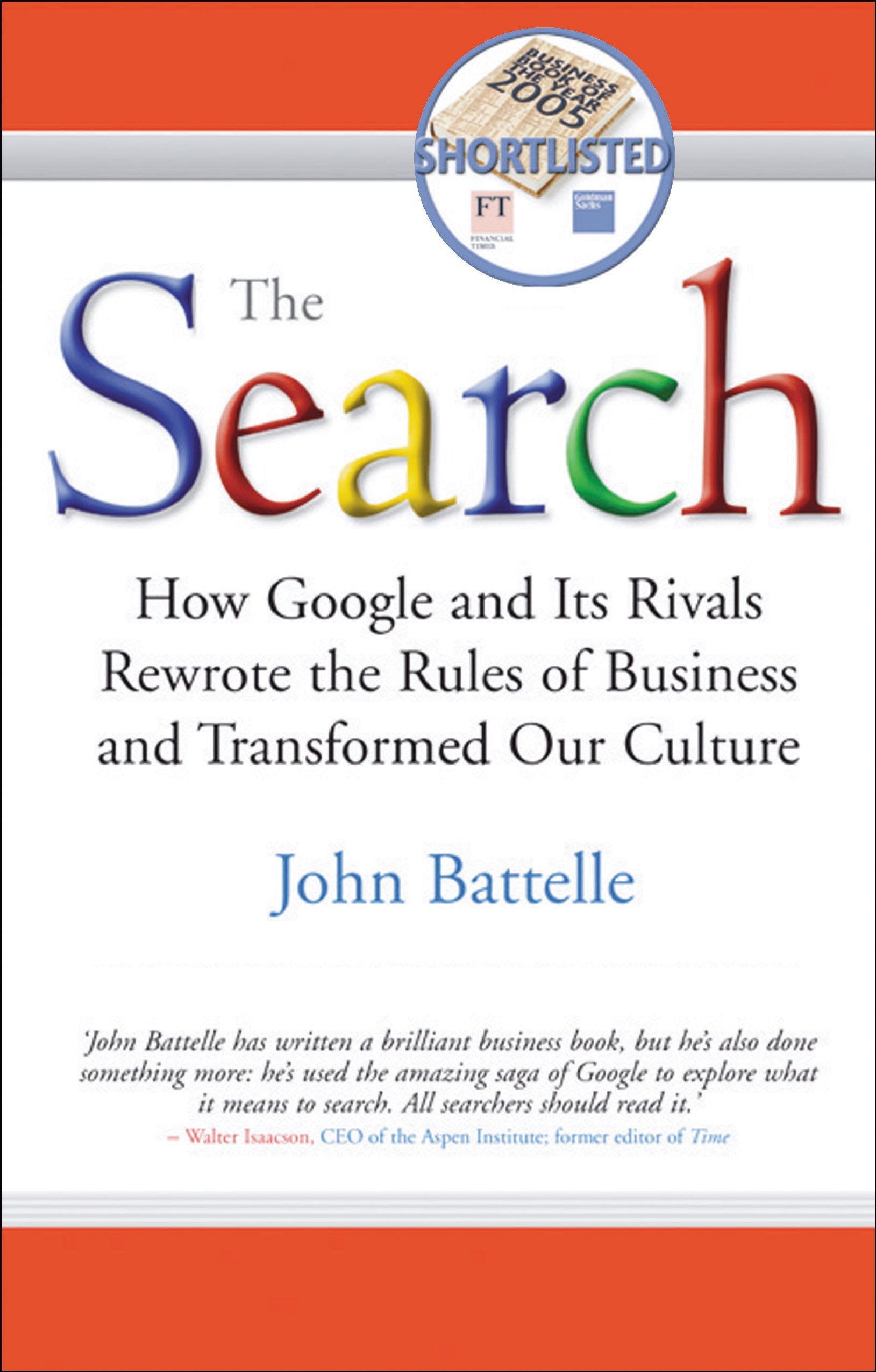 The Search: How Google and Its Rivals Rewrote the Rules of Business and Transformed Our Culture Business, Finance & Career