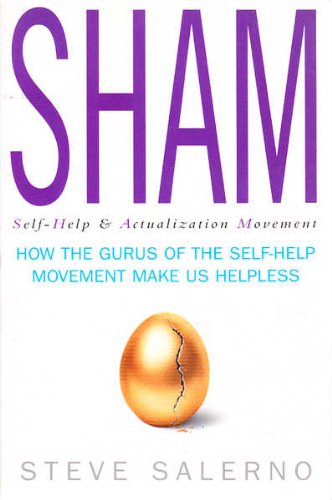 Sham: How the Gurus of the Self-Help Movement Make Us Helpless Social Sciences