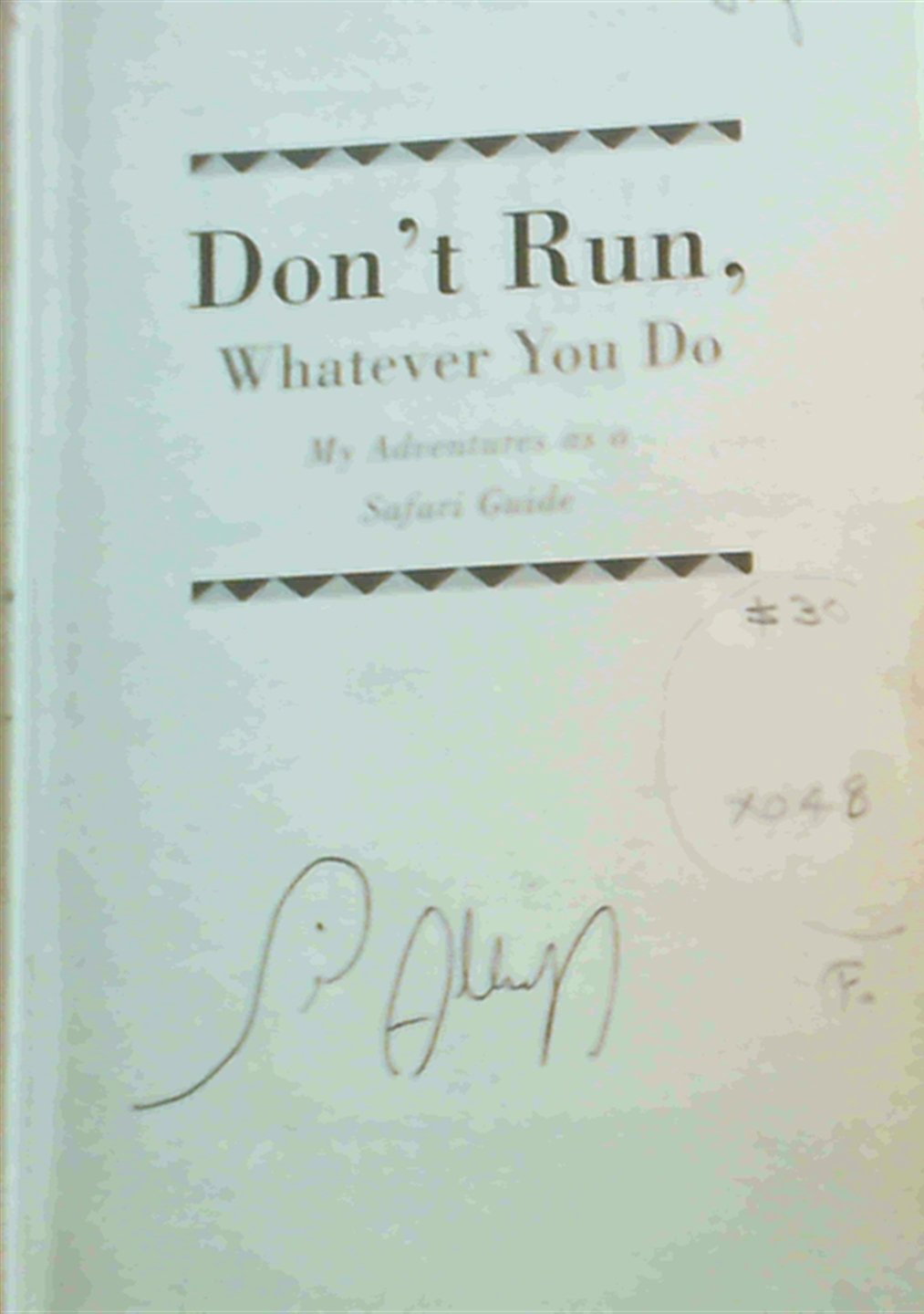 DON'T RUN, Whatever You Do: My Adventures as a Safari Guide Politics & Society