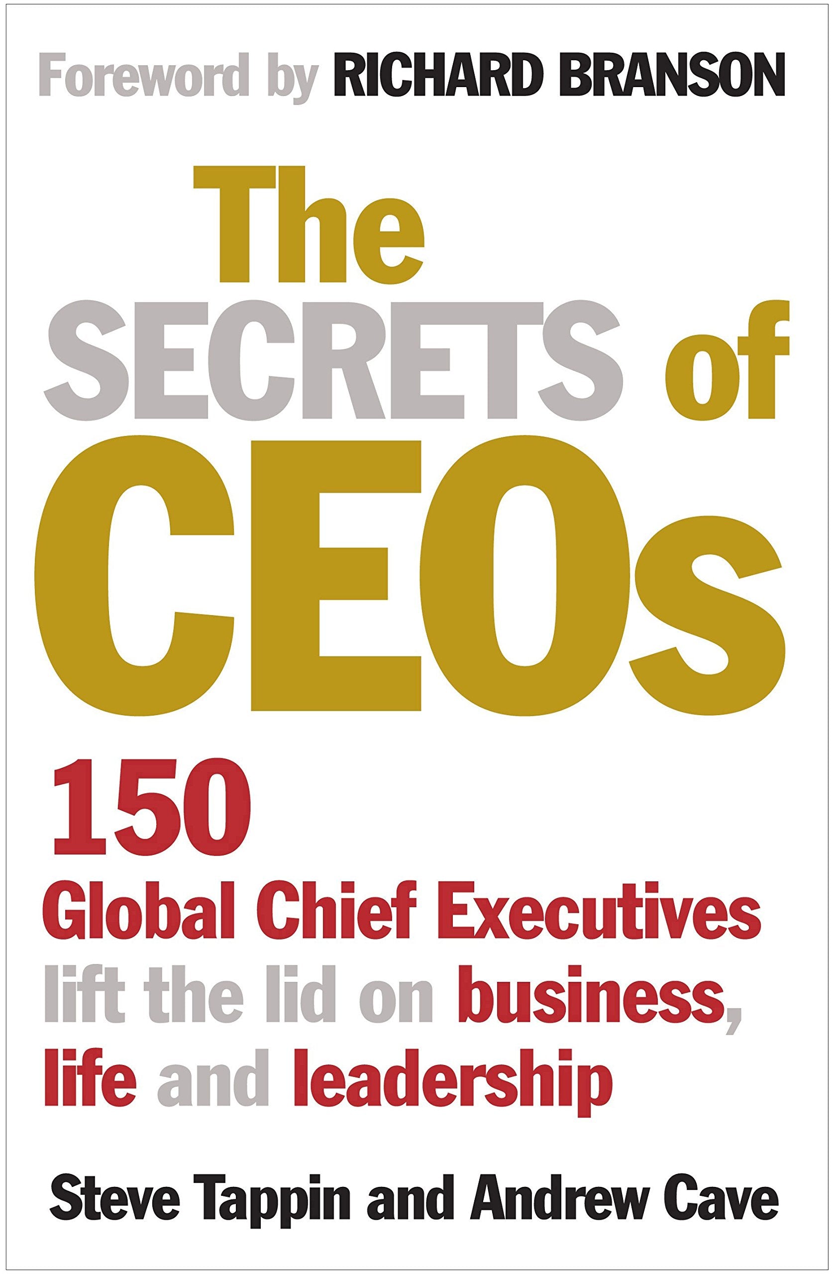 The Secrets of CEOs: 150 Global Chief Executives Lift the Lid on Business, Life and Leadership Business, Finance & Career
