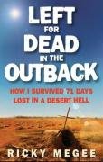 Left For Dead In The Outback: How I Survived 71 Days Lost in a Desert Hell book