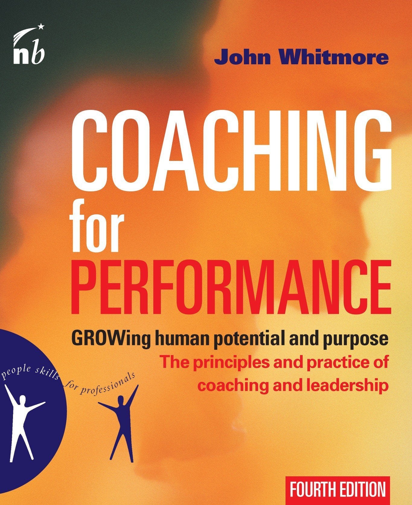 Coaching for Performance: The Principles and Practices of Coaching and Leadership (People Skills for Professionals) Business, Finance & Career